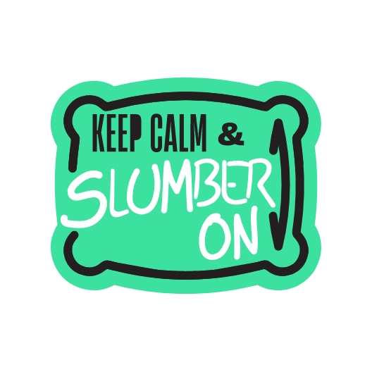 Keep Calm and Slumber On